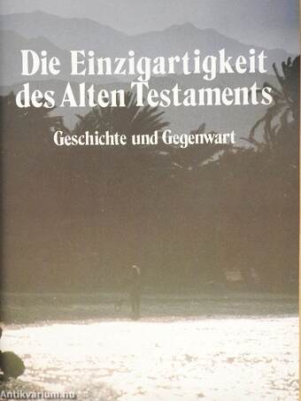 Die Einzigartigkeit des Alten Testaments