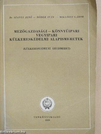 Mezőgazdasági, könnyűipari, vegyipari külkereskedelmi alapismeretek