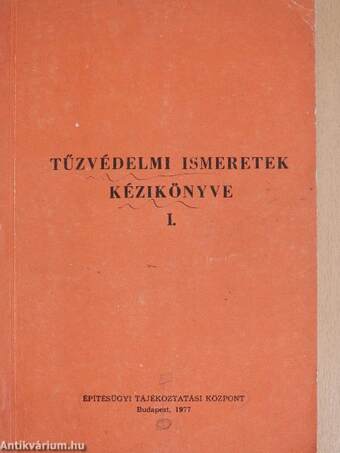 Tűzvédelmi ismeretek kézikönyve I-III.