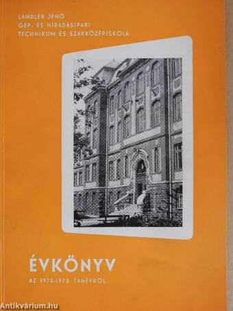 Landler Jenő Gép- és Híradásipari Technikum és Szakközépiskola Évkönyve az 1972-1973. tanévről