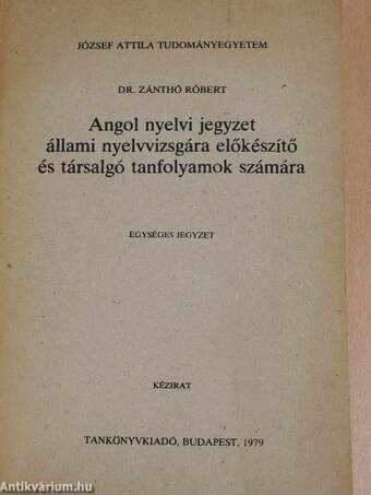 Angol nyelvi jegyzet állami nyelvvizsgára előkészítő és társalgó tanfolyamok számára