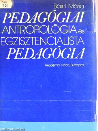 Pedagógiai antropológia és egzisztencialista pedagógia