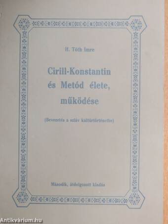 Cirill-Konstantin és Metód élete, működése