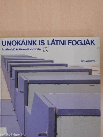 Unokáink is látni fogják