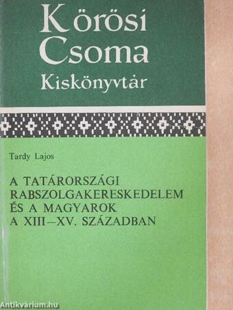 A tatárországi rabszolgakereskedelem és a magyarok a XIII-XV. században