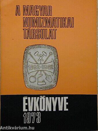 A Magyar Numizmatikai Társulat évkönyve 1973