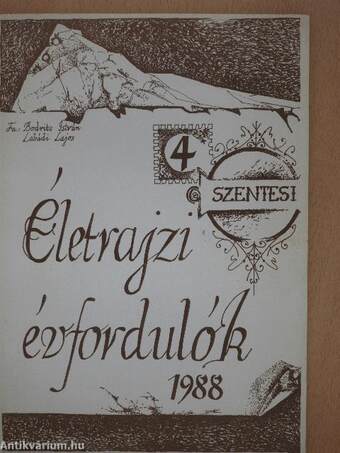 Szentesi Életrajzi évfordulók 1988/4.