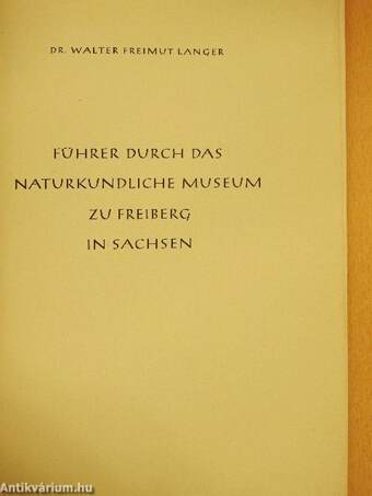 Führer durch das Naturkundliche Museum zu Freiberg in Sachsen