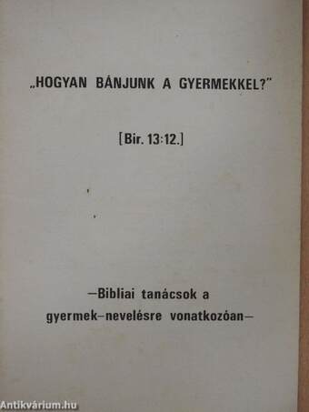 "Hogyan bánjunk a gyermekkel?"