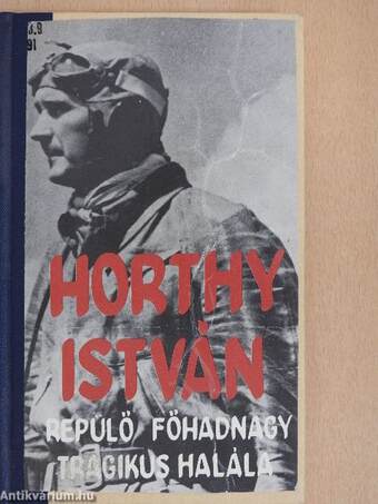 Horthy István repülő főhadnagy tragikus halála