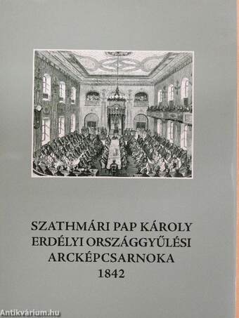 Szathmári Pap Károly erdélyi országgyűlési arcképcsarnoka 1842.