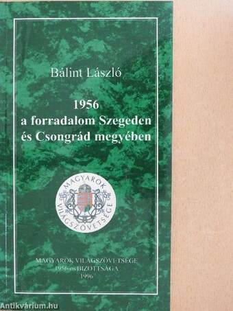 1956 - A forradalom Szegeden és Csongrád megyében