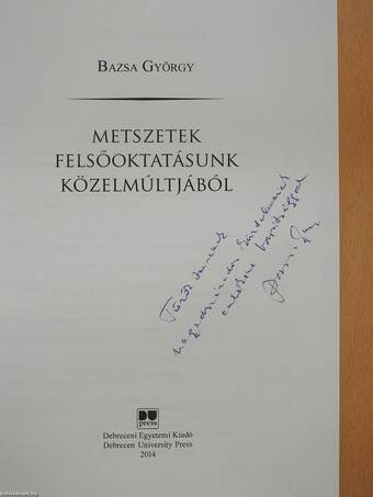 Metszetek felsőoktatásunk közelmúltjából (dedikált példány)