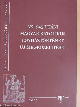 Az 1945 utáni Magyar Katolikus Egyháztörténet új megközelítései