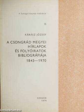 A Csongrád megyei hírlapok és folyóiratok bibliográfiája 1843-1970