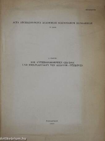Die anthropomorphen gefässe und idolplastiken von Szegvár-Tűzköves