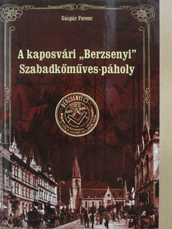 A kaposvári "Berzsenyi" Szabadkőműves-páholy (dedikált példány)