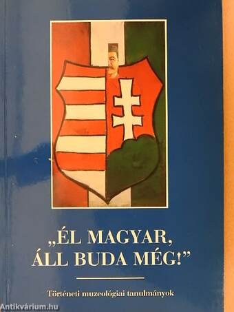"Él magyar, áll Buda még!"