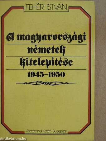 A magyarországi németek kitelepítése 1945-1950.