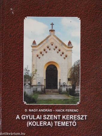 A gyulai Szent Kereszt (Kolera) temető