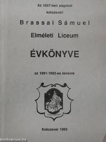 Az 1557-ben alapított kolozsvári Brassai Sámuel Elméleti Líceum Évkönyve a 1991-1992-es tanévre