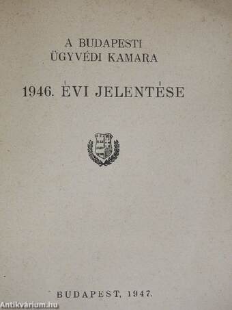 A Budapesti Ügyvédi Kamara 1946. évi jelentése