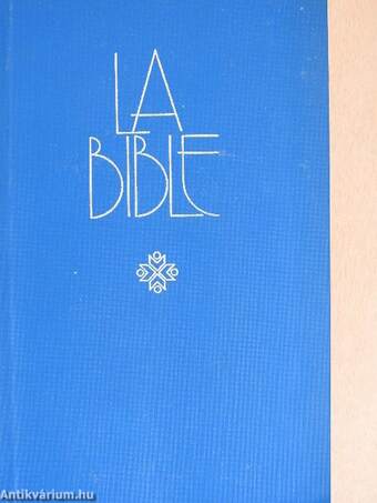 La Bible - Ancien et Nouveau Testament