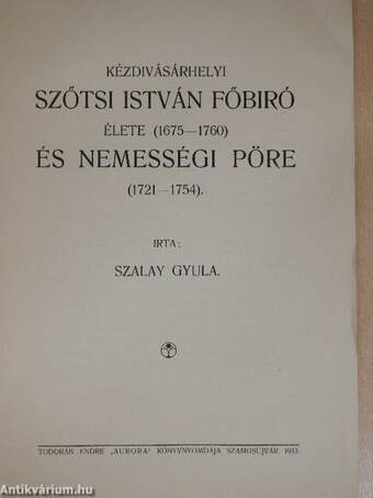 Kézdivásárhelyi Szőtsi István főbiró élete (1675-1760) és nemességi pöre (1721-1754)