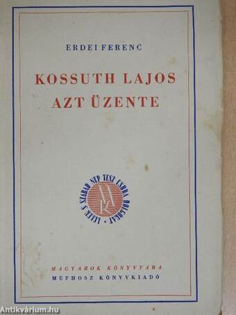 Kossuth Lajos azt üzente
