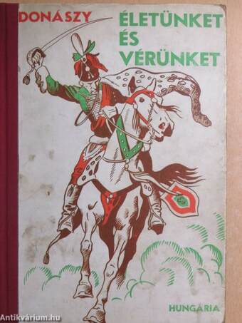 Életünket és vérünket!