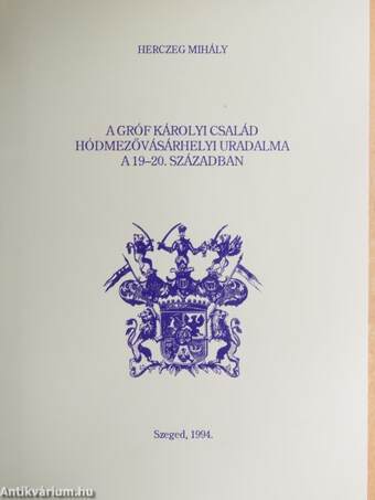 A Gróf Károlyi család hódmezővásárhelyi uradalma a 19-20. században