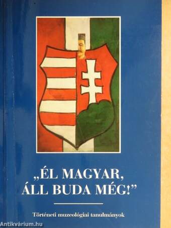 "Él magyar, áll Buda még!"