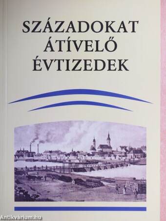 Századokat átívelő évtizedek