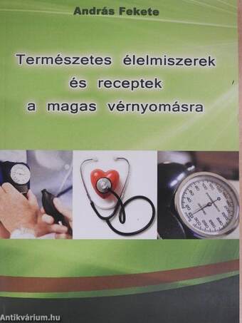 Természetes élelmiszerek és receptek a magas vérnyomásra