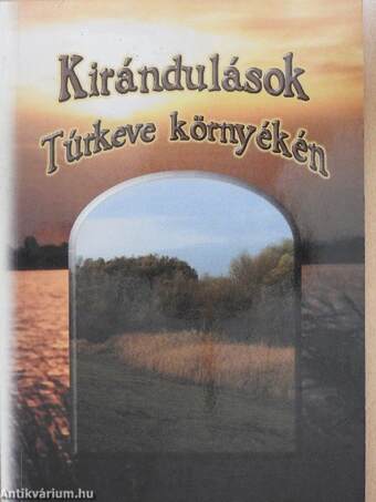 Kirándulások Túrkeve környékén