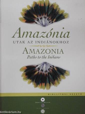 Amazónia - Utak az indiánokhoz