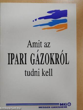 Amit az ipari gázokról tudni kell