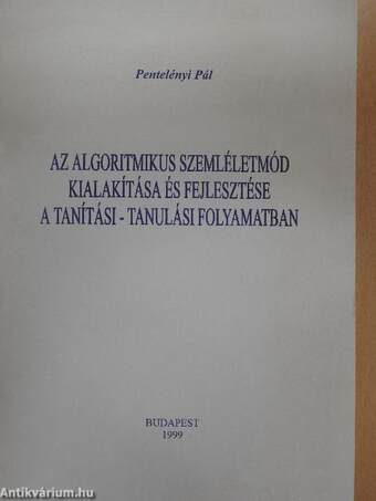 Az algoritmikus szemléletmód kialakítása és fejlesztése a tanítási-tanulási folyamatban