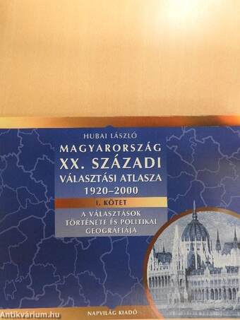 Magyarország XX. századi választási atlasza 1920-2000 I.