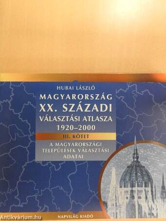 Magyarország XX. századi választási atlasza 1920-2000 III.