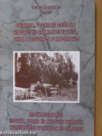 Magyarországi horvát, szerb és szlovén temetők, temetkezési szokások és sírjelek