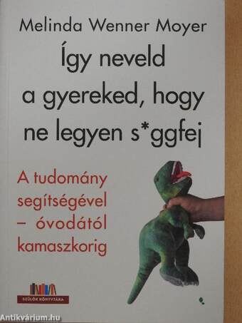 Így neveld a gyereked, hogy ne legyen s*ggfej