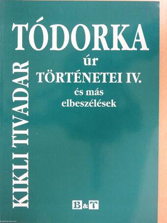 Tódorka úr történetei IV. (dedikált példány)