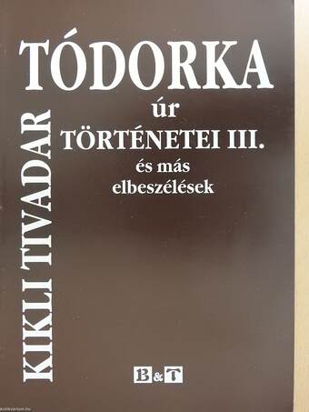 Tódorka úr történetei III. (dedikált példány)