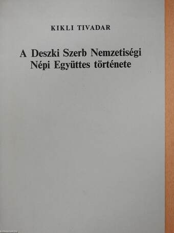 A Deszki Szerb Nemzetiségi Népi Együttes története (dedikált példány)