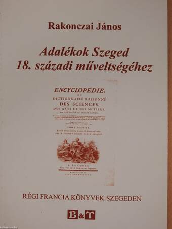 Adalékok Szeged 18. századi műveltségéhez (dedikált példány)