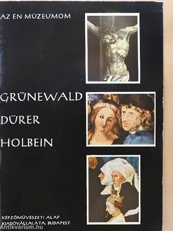 Grünewald, Dürer, Holbein