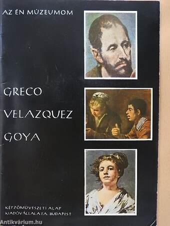 Greco, Velazquez, Goya