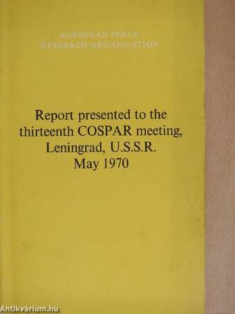 Report presented to the thirteenth COSPAR meeting, Leningrad, U.S.S.R. May 1970