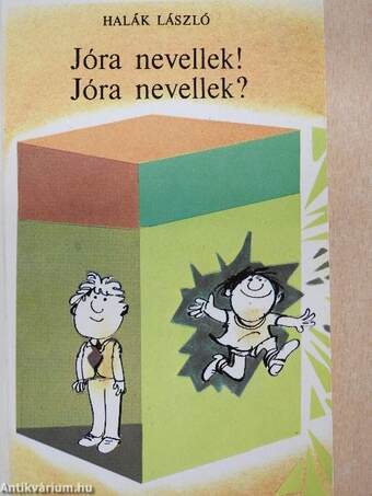 Jóra nevellek! Jóra nevellek?